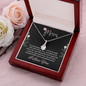 Mom, Alluring Beauty Necklace With You Made Me Feel Loved, And Taught Me So Much In Life Message Card, Mother's Day Gift, Birthday, Anniversary, Pendant For Her, Jewelry For Her