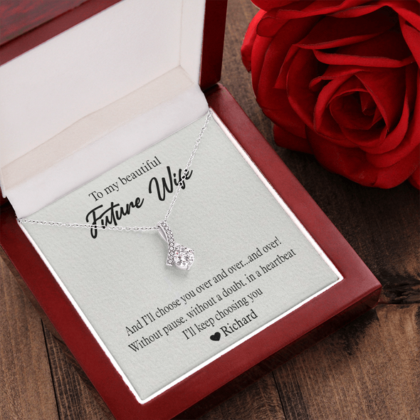 To My Beautiful Future Wife, Alluring Beauty Necklace With I'll Choose You Over and Over..... and Over Custom Message Card, Birthday, Anniversary, Gift For Her, Jewelry For Her, Pendant For Her