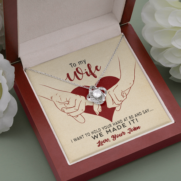 Customized To My Wife, Love Knot Necklace With I Want To Hold Your Hand At 80 And Say We Made It Message Card, Pendant For Her, Birthday, Anniversary, Gift For Her, Jewelry For Her