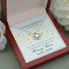 To My Good Friends, Love Knot Necklace With You Don't Always See Them Custom Message Card, Jewelry For Her, Birthday, Gift For Her, Necklace for Her